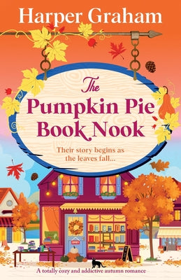 Cover Image for The Pumpkin Pie Book Nook: A totally cozy and addictive autumn romance -- Harper Graham, Paperback