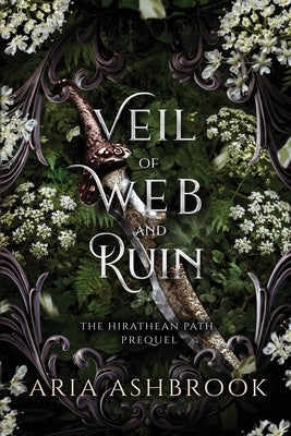 Cover Image for Veil of Web and Ruin: A Dark Enemies To Lovers Fantasy Romance Prequel Story -- Aria Ashbrook, Paperback