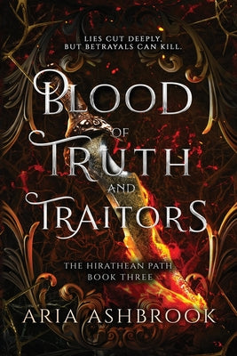 Cover Image for Blood of Truth and Traitors: A Dark Enemies To Lovers Fantasy Romance Novel -- Aria Ashbrook, Paperback