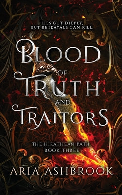 Cover Image for Blood of Truth and Traitors: A Dark Enemies To Lovers Fantasy Romance Novel -- Aria Ashbrook, Hardcover