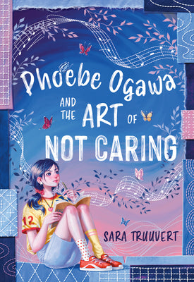 Cover Image for Phoebe Ogawa and the Art of Not Caring -- Sara Truuvert, Paperback
