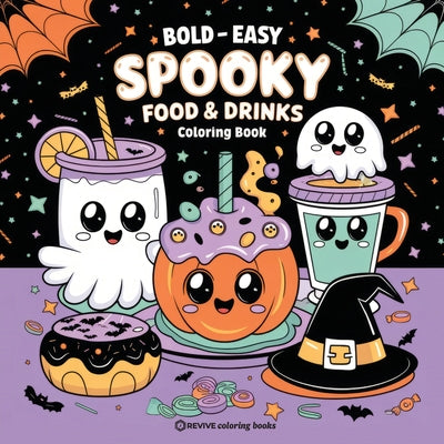 Cover Image for Bold & Easy Spooky Food & Drinks Coloring Book: Sweet and Silly Halloween Stress Relief Coloring -- Revive Coloring Books, Paperback