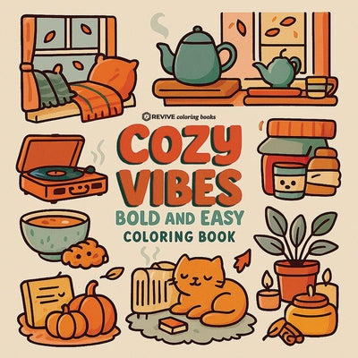 Cover Image for Bold & Easy Cozy Vibes Coloring Book: Comfy & Relaxing Stress Relief Coloring -- Revive Coloring Books, Paperback