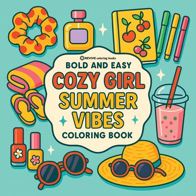 Cover Image for Bold & Easy Cozy Girl Summer Vibes: Comfy, Cute & Relaxing Stress Relief Coloring-Perfect Cozy Girl Gift! -- Revive Coloring Books, Paperback