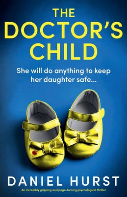 Cover Image for The Doctor's Child: An incredibly gripping and page-turning psychological thriller -- Daniel Hurst, Paperback