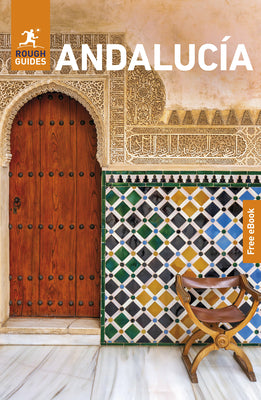 Cover Image for Rough Guides Andalucia: Travel Guide with eBook: 2026 Insider Tips Must-See Sights Maps & Itineraries Covers: Seville, Granada, Córdoba and More -- Rough Guides, Paperback