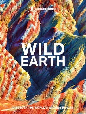 Cover Image for Rough Guides Wild Earth: Discover the World's Wildest Places -- Rough Guides, Hardcover