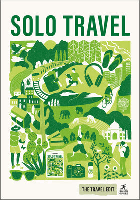 Cover Image for Rough Guides Travel Edit: Solo Travel: Independent Adventures Safe Travel Tips Solo Female Travel Confidence Authentic Experiences -- Rough Guides, Paperback