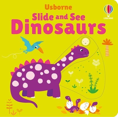 Cover Image for Slide and See Dinosaurs -- Fiona Watt, Board Book