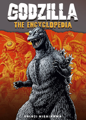 Cover Image for Godzilla: The Encyclopedia: Shinji Nishikawa Unravels the Depths of Godzilla -- Nishikawa Shinji, Paperback