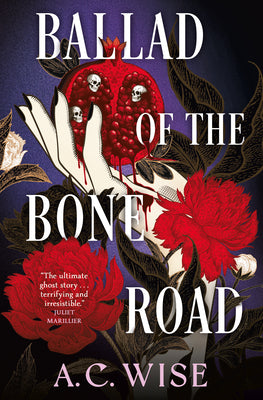 Cover Image for Ballad of the Bone Road -- A. C. Wise, Paperback