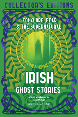 Cover Image for Irish Ghost Stories: Folklore, Fear & the Supernatural -- Maura McHugh, Hardcover