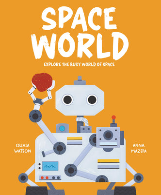 Cover Image for Space World: Explore the Busy World of Space -- Olivia Watson, Hardcover