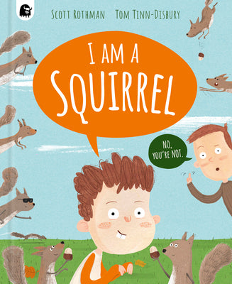 Cover Image for I Am a Squirrel -- Scott Rothman, Hardcover