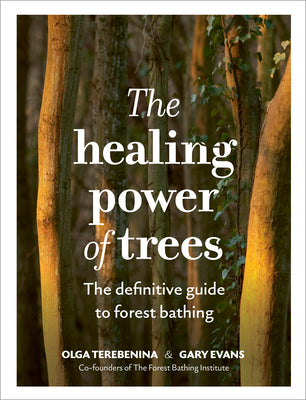 Cover Image for The Healing Power of Trees: The Definitive Guide to Forest Bathing -- Olga Terebenina, Hardcover