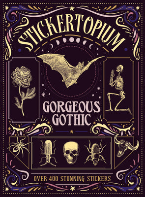 Cover Image for Stickertopium: Gorgeous Gothic: Over 400 Stunning Stickers -- Design Eye, Hardcover