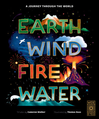 Cover Image for Earth, Wind, Fire, Water: A Journey Through the World -- Cameron Walker, Hardcover