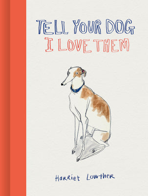 Cover Image for Tell Your Dog I Love Them -- Harriet Lowther, Hardcover