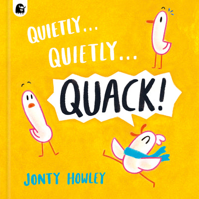 Cover Image for Quietly . . . Quietly . . . Quack! -- Jonty Howley, Hardcover