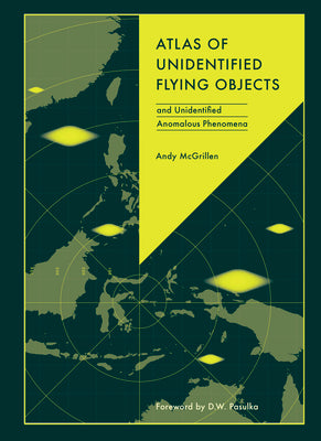 Cover Image for Atlas of Unidentified Flying Objects: And Unidentified Anomalous Phenomena -- Andy McGrillen, Hardcover