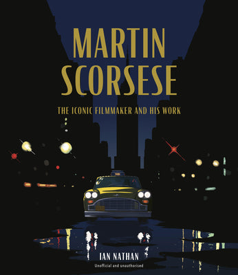 Cover Image for Martin Scorsese: The Iconic Filmmaker and His Work -- Ian Nathan, Hardcover