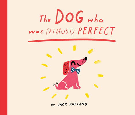 Cover Image for The Dog Who Was (Almost) Perfect -- Jack Kurland, Hardcover