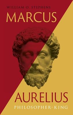 Cover Image for Marcus Aurelius: Philosopher-King -- William O. Stephens, Hardcover