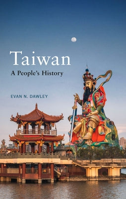Cover Image for Taiwan: A People's History -- Evan N. Dawley, Hardcover