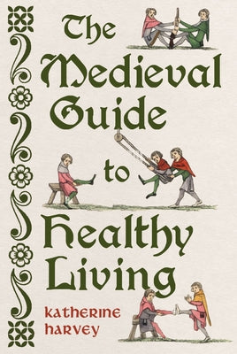 Cover Image for The Medieval Guide to Healthy Living -- Katherine Harvey, Hardcover