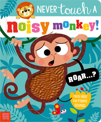 Cover Image for Never Touch a Noisy Monkey! -- Make Believe Ideas, Board Books