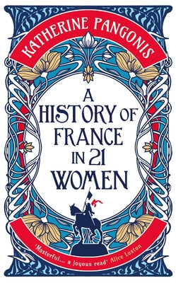 Cover Image for A History of France in 21 Women -- Katherine Pangonis, Hardcover