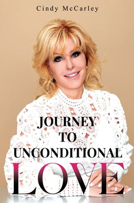 Cover Image for Journey to Unconditional Love -- Cindy McCarley, Paperback