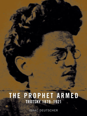 Cover Image for The Prophet Armed: Trotsky 1879-1921 -- Isaac Deutscher, Paperback