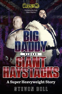 Cover Image for Big Daddy Versus Giant Haystacks: A Super Heavyweight Story -- Steven Bell, Hardcover