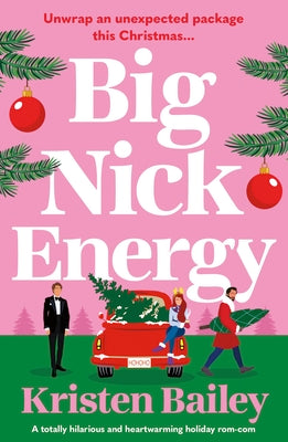 Cover Image for Big Nick Energy: A Totally Hilarious and Heartwarming Holiday Rom-Com -- Kristen Bailey, Paperback