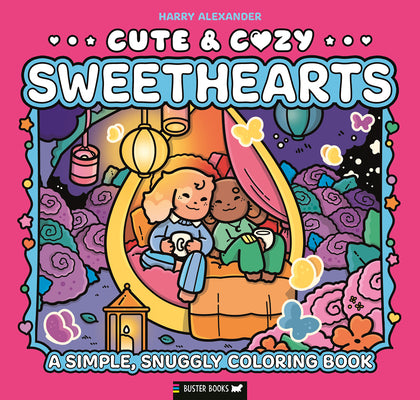 Cover Image for Cute & Cozy: Sweethearts: A Simple, Snuggly Coloring Book -- Harry Alexander, Paperback
