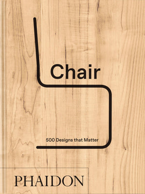 Cover Image for Chair: 500 Designs That Matter -- Phaidon Editors, Hardcover