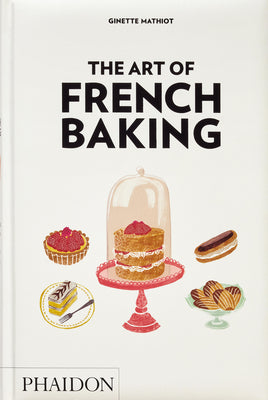 Cover Image for The Art of French Baking -- Ginette Mathiot, Hardcover