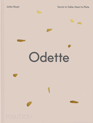 Cover Image for Odette: Terroir to Table, Heart to Plate [A Cookbook] -- Julien Royer, Hardcover
