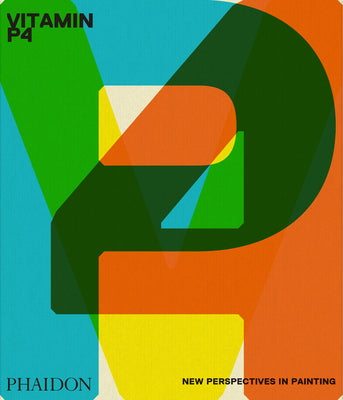 Cover Image for Vitamin P4: New Perspectives in Painting -- Phaidon Editors, Hardcover