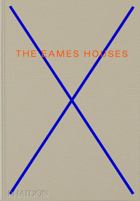 Cover Image for The Eames Houses: Charles and Ray Eames Residential Architecture -- Eckart Maise, Hardcover