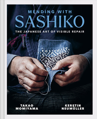 Cover Image for Mending with Sashiko: The Japanese Art of Visible Repair -- Kerstin Neumüller, Hardcover