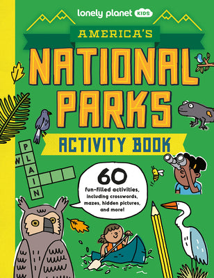 Cover Image for Lonely Planet Kids America's National Parks Activity Book: Boredom Busting Games Word Scrambles & Crosswords Mazes & Hidden Pictures Epic Facts about -- Lonely Planet, Paperback