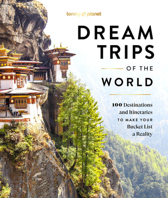Cover Image for Lonely Planet Dream Trips of the World: Detailed Itineraries Travel Like a Local Insider Tips Covers 100 Destinations and Itineraries to Make Your Buc -- Lonely Planet, Hardcover