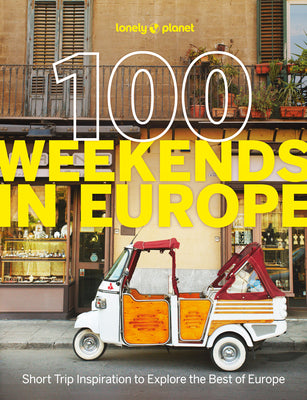 Cover Image for Lonely Planet 100 Weekends in Europe: Detailed Itineraries Travel Like a Local Insider Tips Covers Madrid & Seville, Gozo & Comino, Brussels & Rotterd -- Lonely Planet, Paperback