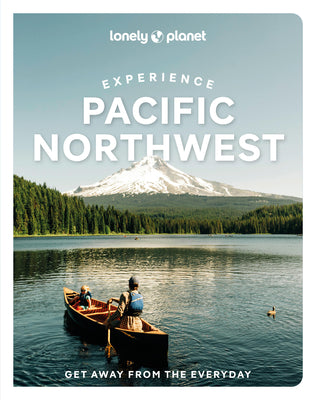 Cover Image for Lonely Planet Experience Pacific Northwest -- Bianca Bujan, Paperback