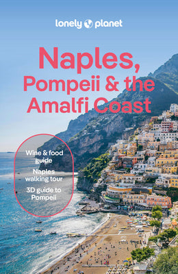 Cover Image for Lonely Planet Naples, Pompeii & the Amalfi Coast: Plan the Trip of a Lifetime Detailed Itineraries & Maps Insider Tips Covers Naples, Pompeii, the Ama -- Eva Sandoval, Paperback