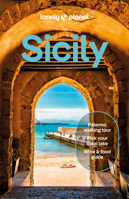 Cover Image for Lonely Planet Sicily: Plan the Trip of a Lifetime Detailed Itineraries & Maps Insider Tips Covers Palermo, Tyrrhenian Coast, Aeolian Islands and More -- Nicola Williams, Paperback