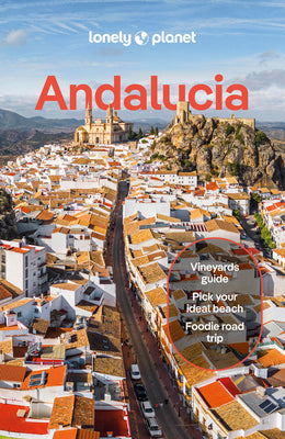 Cover Image for Lonely Planet Andalucia: Plan the Trip of a Lifetime Detailed Itineraries & Maps Insider Tips Covers Sevilla & Huelva, Cadiz & Gibraltar, Malaga and M -- Anna Kaminski, Paperback