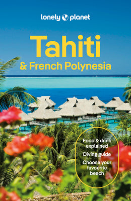 Cover Image for Lonely Planet Tahiti & French Polynesia -- Jean-Bernard Carillet, Paperback